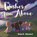 Wishes From Above by Brian R. Woolard