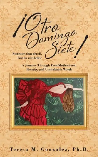 ¡Otro Domingo Siete!: Statistics that derail, but do not define by Teresa M. Gonzalez
