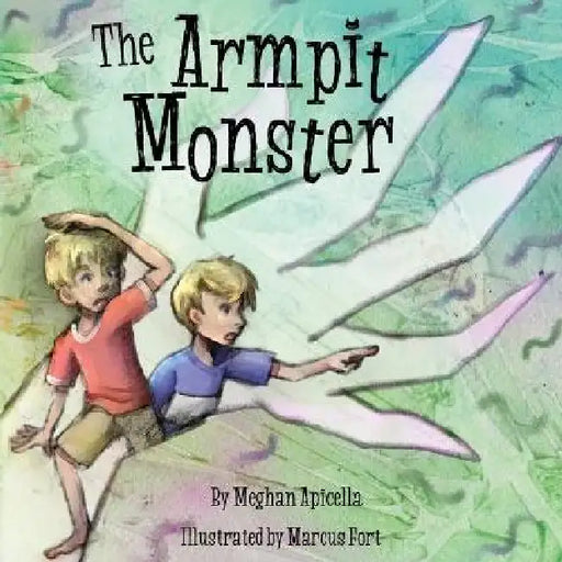 The Armpit Monster by Meghan Apicella