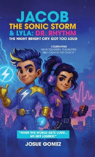 Jacob The Sonic Storm & Lyla - Dr. Rhythm: The Night Bright City Got Too Loud by Josue Gomez