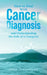 How to Deal With Cancer Diagnosis and Understanding the Role of a Caregiver by Josh Juggassar