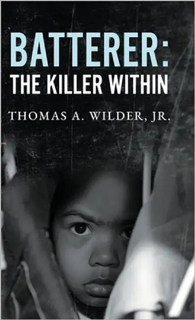 Batterer: The Killer Within by Wilder, Thomas A., Jr.