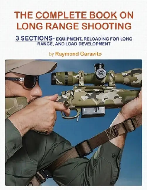 The Complete Book on Long Range Shooting by Raymond Garavito