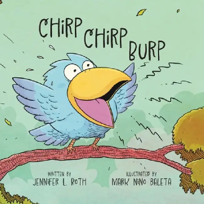 Chirp Chirp Burp by Jennifer L. Roth
