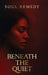 Beneath the Quiet by Soul Remedy