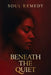 Beneath the Quiet by Soul Remedy
