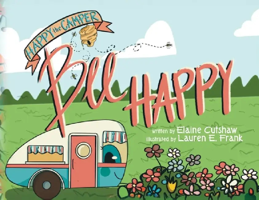 Happy The Camper: Bee Happy by Elaine Cutshaw, Lauren E. Frank