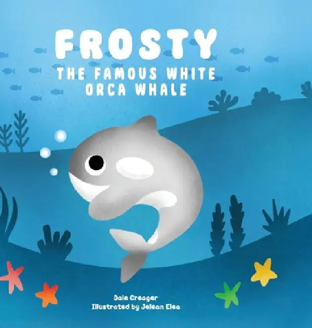 Frosty: The Famous White Orca Whale by Dale Creager