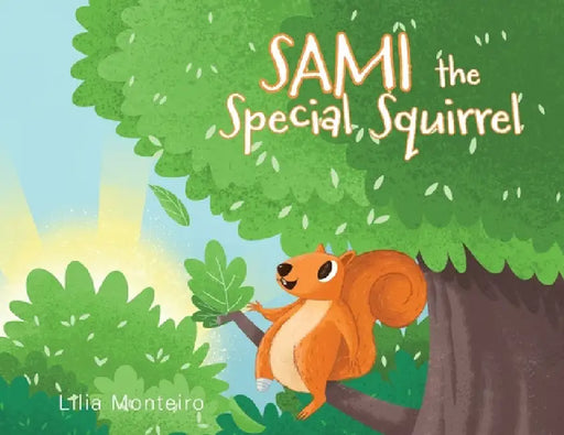 Sami the Special Squirrel by Lilia Monteiro