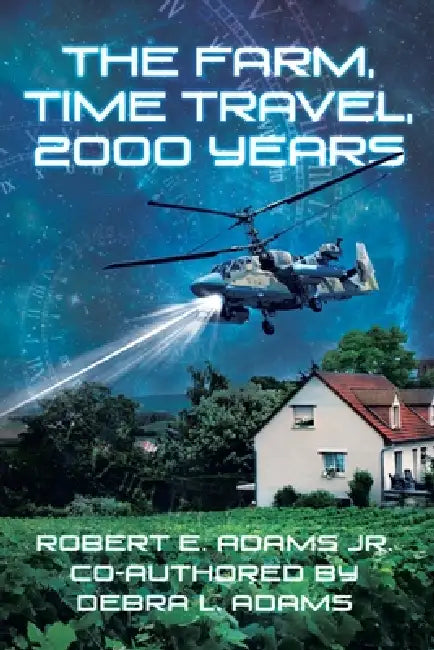 The Farm, Time Travel, 2,000 Years by Jr. Adams Robert E., Debra L. Adams