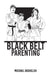 Black Belt Parenting by Michael Bushelon