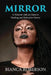 Mirror: A Memoir with an Intro to Healing and Reflective Poetry by Bianca Roberson