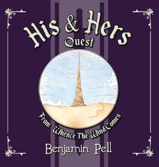 His & Hers Quest: From Whence The Wind Comes by Benjamin Pell