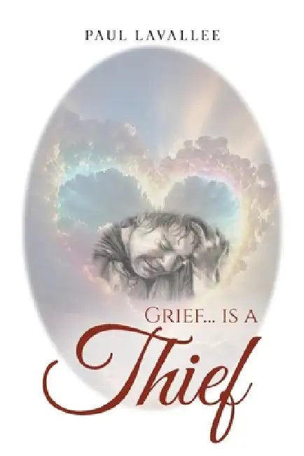 Grief...is a Thief by Paul Lavallee