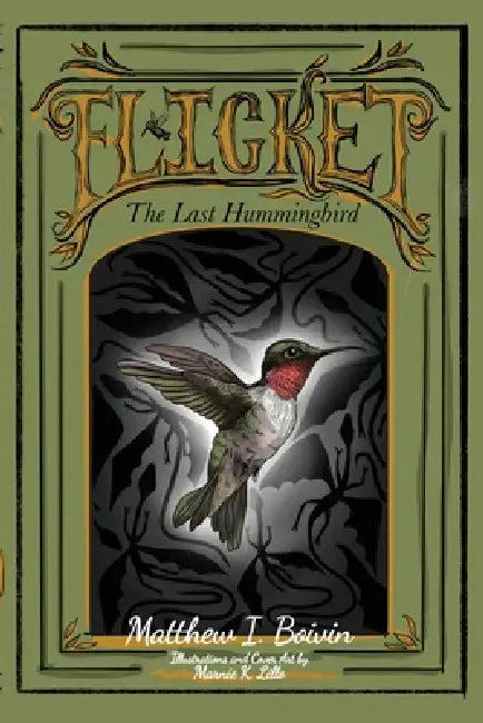 Flicket: The Last Hummingbird by Matthew I. Boivin