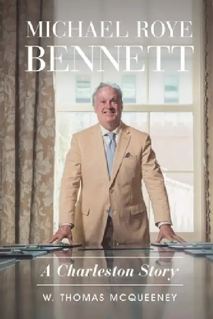 Michael Roye Bennett: A Charleston Story by W. Thomas McQueeney