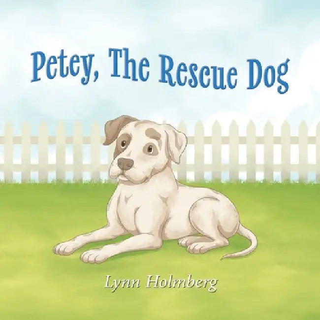 Petey, The Rescue Dog by Lynn Holmberg