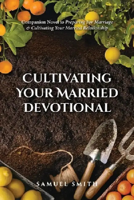 Cultivating Your Married Devotional by Samuel Smith