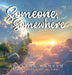 Someone, Somewhere by Ashlena Hansen