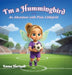 I'm a Hummingbird: An Adventure with Pixie Littlefield by Emma Hartwell