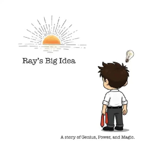 Ray's Big Idea: A story of Genius, Power, and Magic by Kyle Reynolds