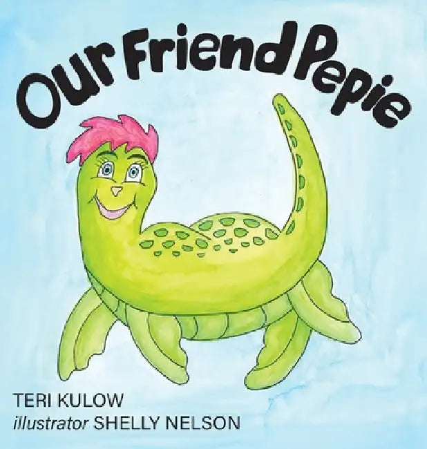 Our Friend Pepie by Teri Kulow, Shelly Nelson