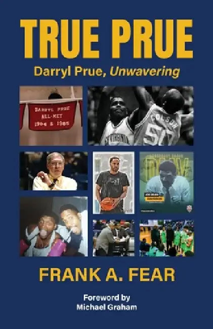 True Prue: Darryl Prue, Unwavering by Frank A. Fear