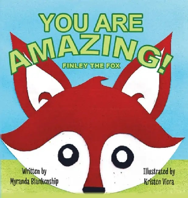 You Are Amazing!: Finley the Fox by Myranda Blankenship, Kristen Viera
