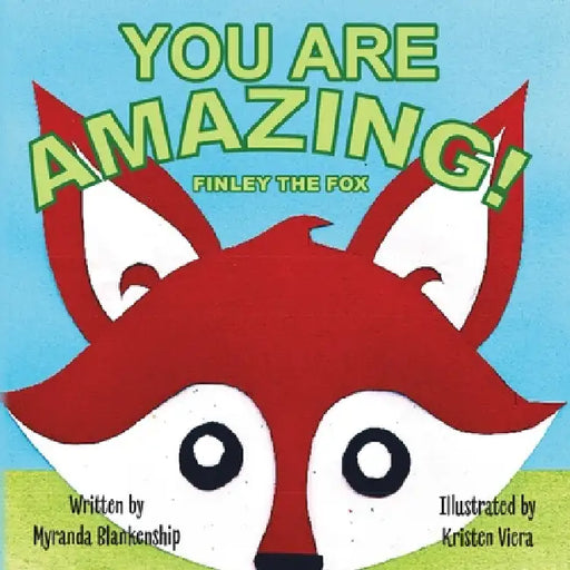 You Are Amazing!: Finley the Fox by Myranda Blankenship, Kristen Viera