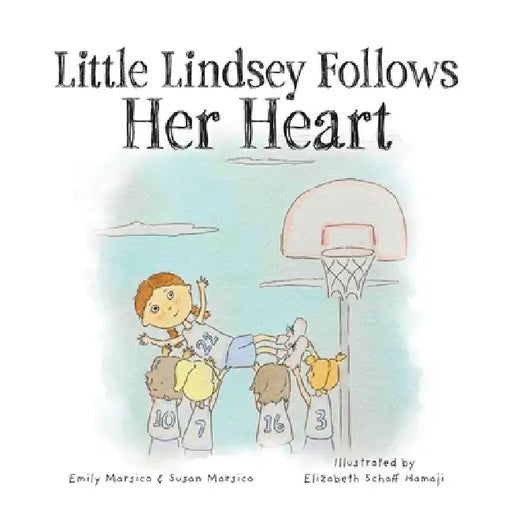 Little Lindsey Follows Her Heart by Emily Marsico, Susan Marsico, Elizabeth Schaff Hamaji