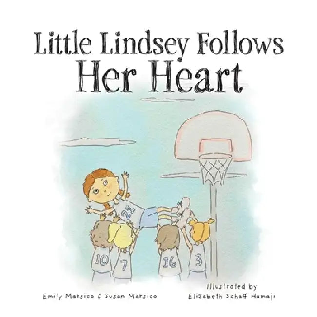 Little Lindsey Follows Her Heart by Emily Marsico, Susan Marsico, Elizabeth Schaff Hamaji