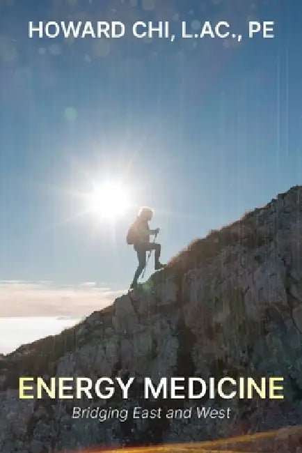 Energy Medicine: Bridging East and West by Howard Chi L. Ac Pe