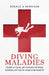 Diving Maladies: Outline on Cause, and Prevention of Diving Accidents, and Injuries Using Compressed Air by Donald A. Harrison