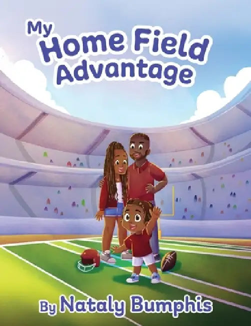 My Home Field Advantage by Nataly Bumphis
