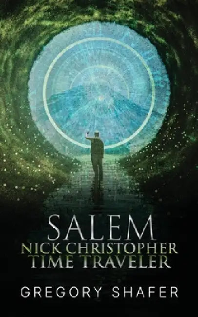 Nick Christopher Time Traveler: Salem by Gregory Shafer