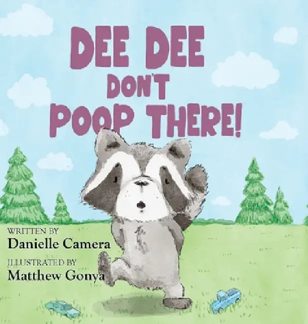 Dee Dee Don't Poop There! by Danielle Camera, Matthew Gonya
