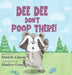 Dee Dee Don't Poop There! by Danielle Camera, Matthew Gonya