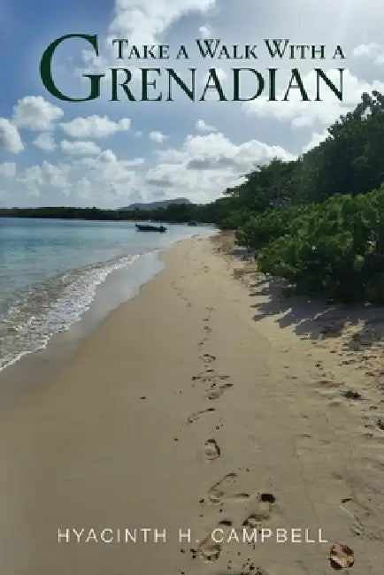 Take a Walk With a Grenadian by Hyacinth H. Campbell