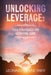 Unlocking Leverage: Teen Strategies for Achieving More by Leonard Ohene Takyi