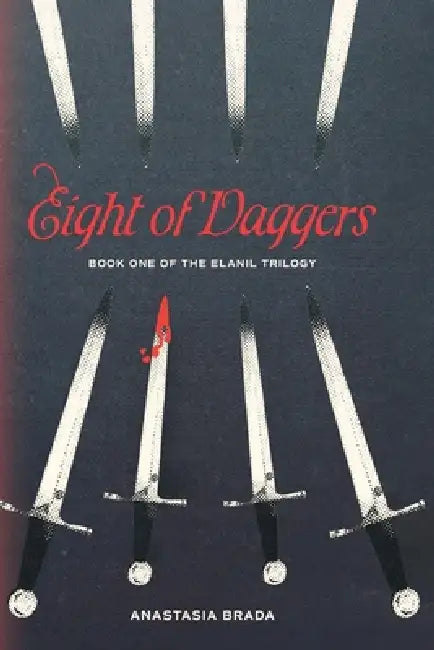 Eight of Daggers: Book One of the Elanil Trilogy by Anastasia Brada