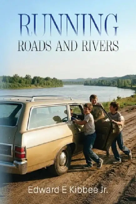 Running Roads and Rivers by Jr. Kibbee Edward E.