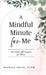A Mindful Minute for Me: 101 Daily Affirmations for Moms by Brelynn Smith Lcsw