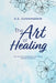 The Art of Healing: The Journey of Healing, Love, Peace and Self-Discovery by D. Z. Cunningham