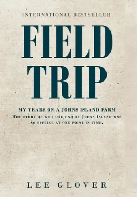 Field Trip: My years on a Johns Island farm. The story of why one end of Johns Island was so special at one point in time by Lee Glover