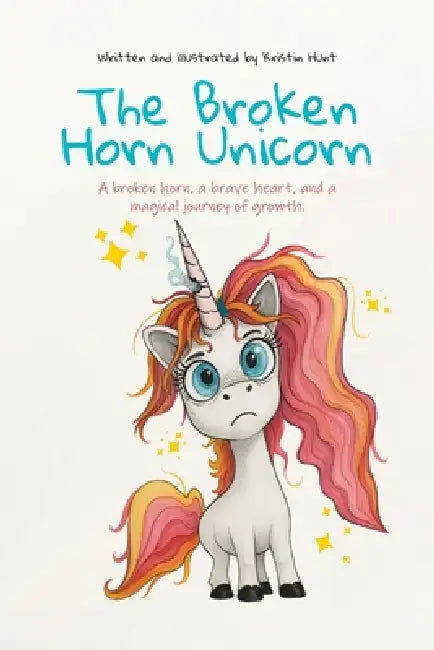 The Broken Horn Unicorn by Kristin Hunt