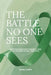 The Battle No One Sees: Hope for those facing chronic illness and the ones holding their hand by Bailey Griffis