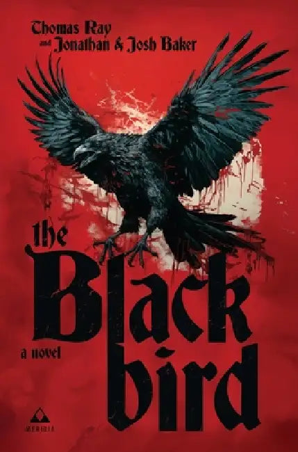 The Blackbird by Thomas Ray, Jonathan Baker, Josh Baker