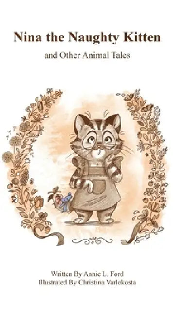 Nina the Naughty Kitten and Other Animal Tales by Annie L. Ford, Christina Varlokosta