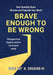 Brave Enough to Be Wrong: How Humility Heals Division and Expands Your World by III Cousins John H.