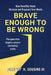 Brave Enough to Be Wrong: How Humility Heals Division and Expands Your World by III Cousins John H.